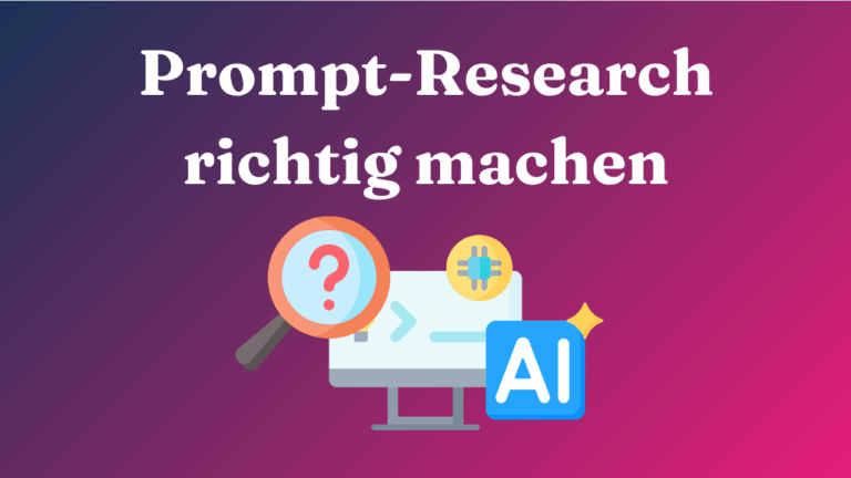 Prompt-Research für KI-Sichtbarkeits-Monitoring richtig machen